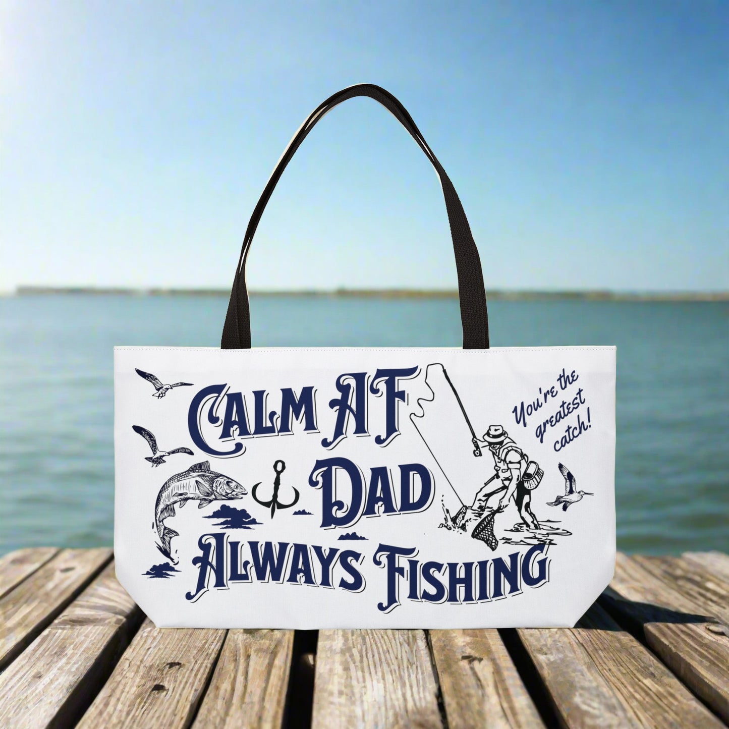 Calm AF Dad - Always Fishing Weekender Tote Bag