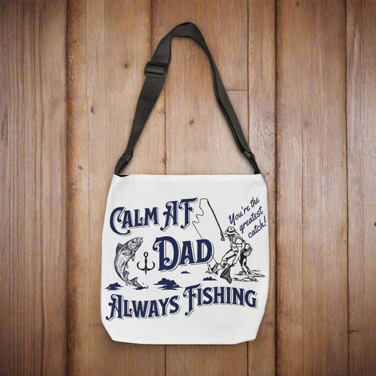 Calm AF Dad - Always Fishing - Adjustable Tote Bag