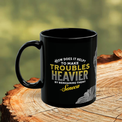 Seneca Quote Mug: "How does it help? to make troubles heavier by bemoaning them" - INTERACTIVE Stoicism Quote Mug - Scannable QR Code - Black Mug