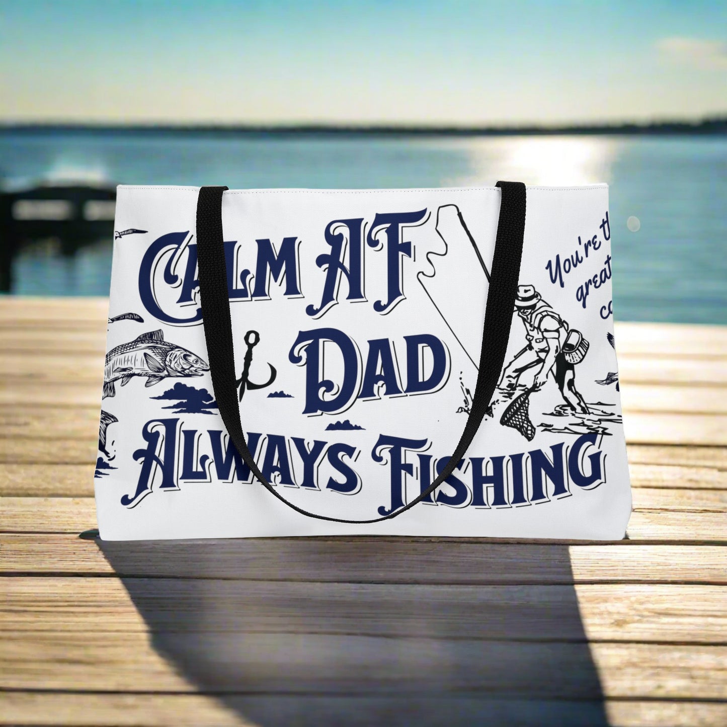 Calm AF Dad - Always Fishing Weekender Tote Bag