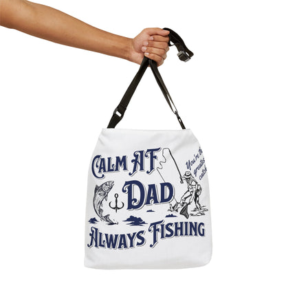 Calm AF Dad - Always Fishing - Adjustable Tote Bag