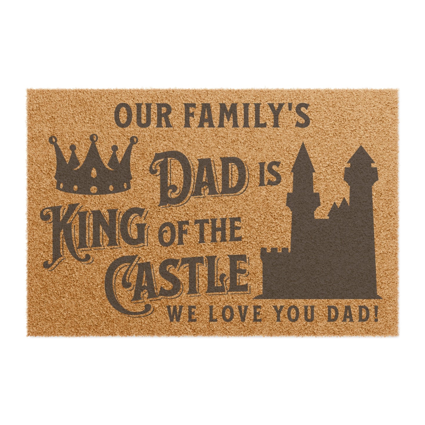 DAD is KING of the CASTLE Welcome Mat