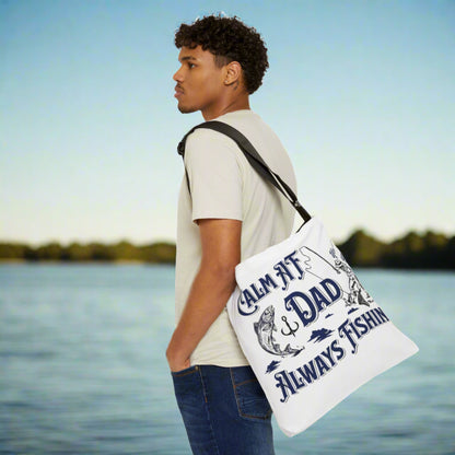 Calm AF Dad - Always Fishing - Adjustable Tote Bag