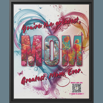 Greatest Mom Ever Matte Canvas with Black Frame - Interactive Audio Art for Mom